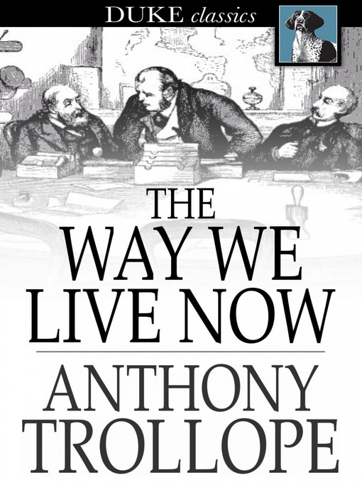 Title details for The Way We Live Now by Anthony Trollope - Available